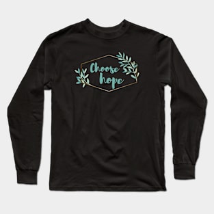 Choose hope Long Sleeve T-Shirt